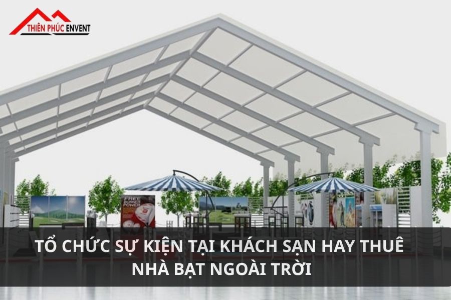 to chuc su kien tai khach san hay thue nha bat ngoai troi