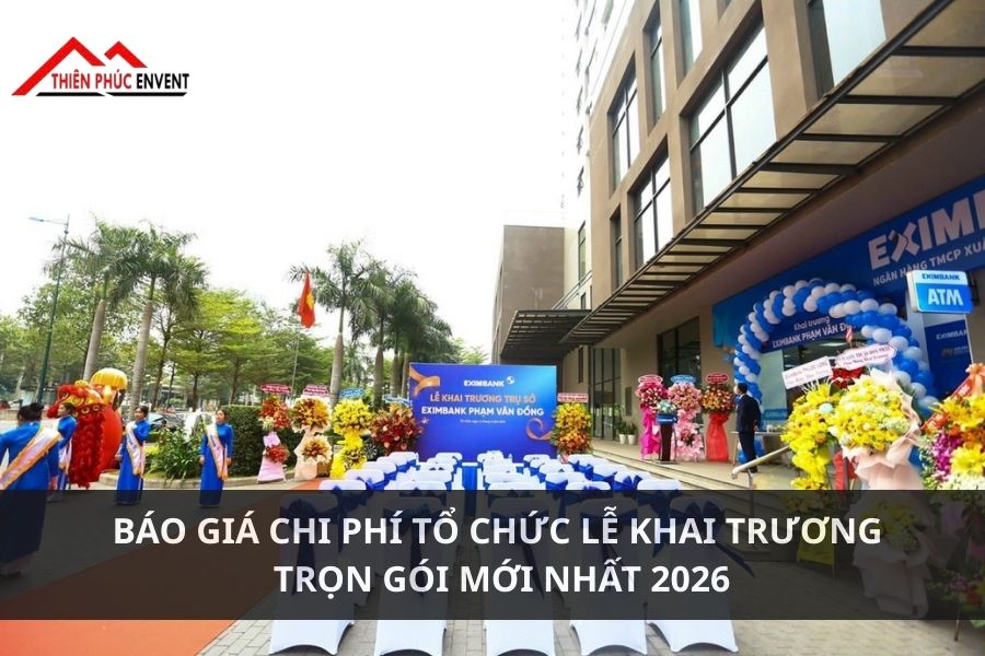 Báo giá chi phí tổ chức lễ khai trương trọn gói mới nhất 2026